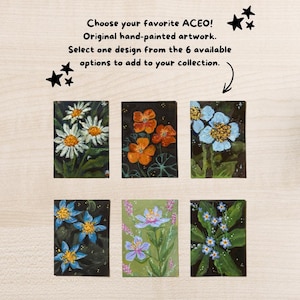 May include: Six rectangular ACEO hand-painted artworks featuring floral designs. The text reads: Choose your favorite ACEO! Original hand-painted artwork. Select one design from the 6 available options to add to your collection. The paintings depict daisies, orange flowers, blue flowers, and various botanical scenes.