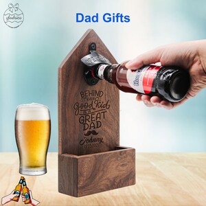May include: Wooden bottle opener with a built-in bottle cap catcher. The opener has an engraved message that reads "Behind every good kid is a great dad". The opener also has a space for a personalized name and date.
