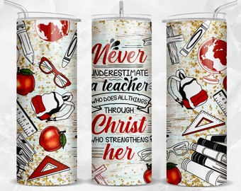 Never underestimate a teacher who does all things through christ who strengthens her 20 oz skinny tumbler png sublimation design downloads