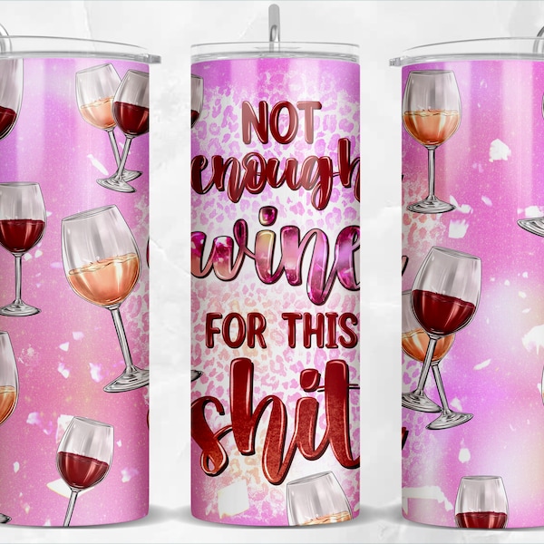 Not enough wine for this shit 20 oz skinny tumbler png, tumbler wrap png sublimation design download, 20 oz tumbler designs, png download