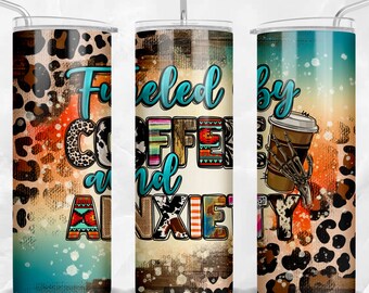 Fueled by coffee and anxiety 20 oz skinny tumbler png, western tumbler wrap png, coffee 20 oz tumbler designs, tumbler png download
