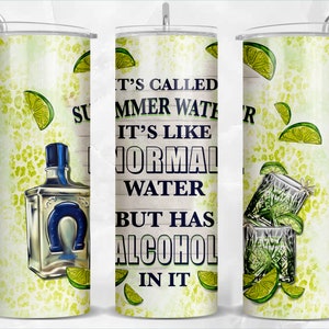 It&#39;s called summer water it&#39;s like normal water but has alcohol in it 20 oz skinny tumbler png, tumbler wrap png,20 oz tumbler, download