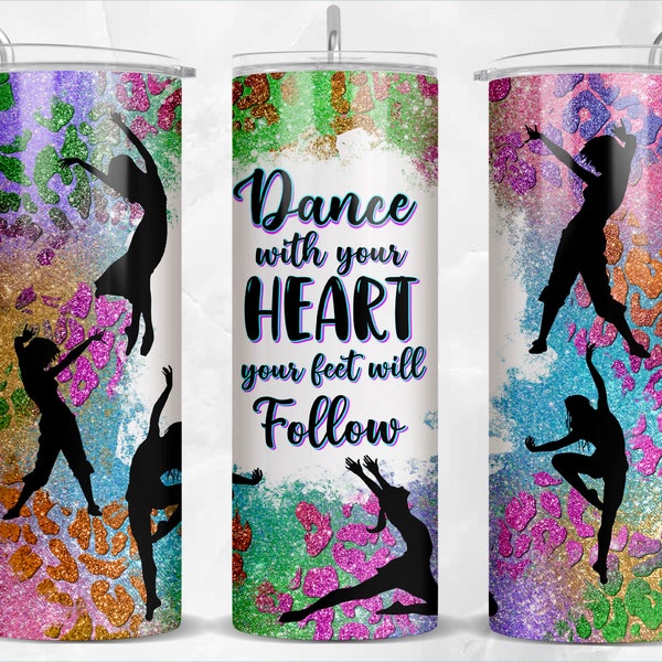 Dance with your heart your feet will follow 20 oz skinny tumbler png, tumbler wrap png, 20 oz tumbler designs, tumbler png download