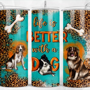 La vie est meilleure avec un chien 20 oz gobelet skinny png, gobelet western png, mignons chiens png, gobelet chiens png, sublimes designs à télécharger