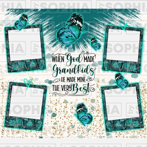 May include: A white background with gold glitter and blue butterflies. The text "When God Made Grandkids He Made Mine The Very Best" is written in black with a heart on either side of "He Made Mine". There are four photo frames with a teal border and a butterfly design.
