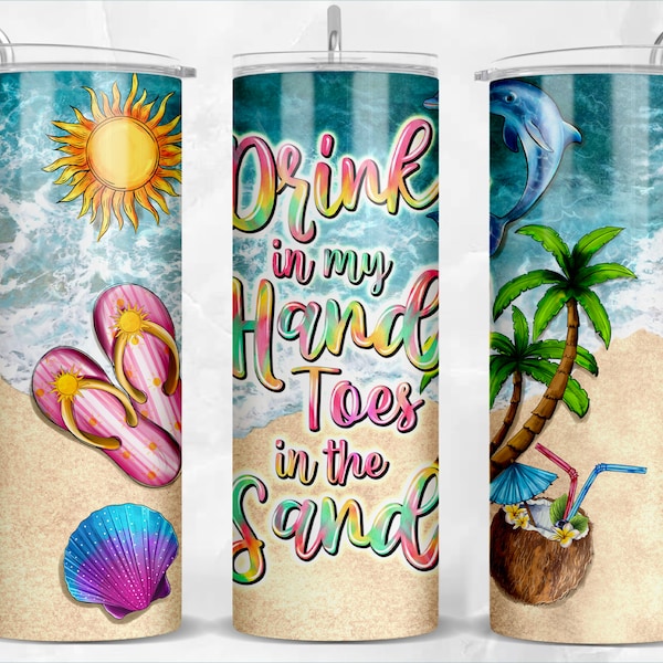 Drink in my hand toes in the sand 20 oz skinny tumbler png, tumbler wrap png, 20 oz tumbler designs, summer tumbler png download