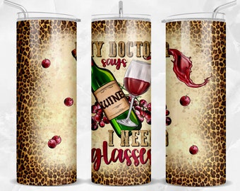 My Doctor says i need glasses 20 oz skinny tumbler png, wine tumbler wrap png sublimation design download, 20 oz tumbler designs, download