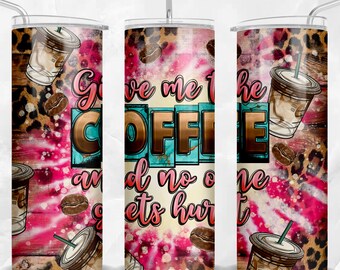 Give me the coffee and no one gets hurt 20 oz skinny tumbler png,western tumbler wrap png, coffee 20 oz tumbler designs,tumbler png download