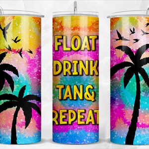 Float drink tan & repeat 20oz skinny tumbler png sublimation design download, beach vibes png, beach view png, sublimate download