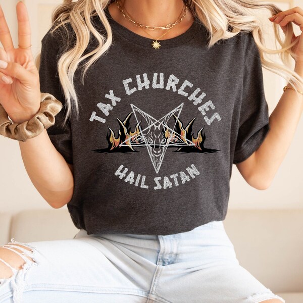 Tax Churches Hail Satan Shirt • Socialist Communist T Shirt • Atheist Pagan Tee • Pentagram Shirt for Occultist • Demonic Tee • Satanist tee