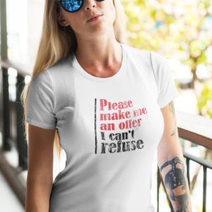 Make Me an Offer Graphic T-Shirt Perfect for Movie Lovers & Humor Enthusiasts Mafia Quote Tee, Funny Everyday Wear, Statement Shirt