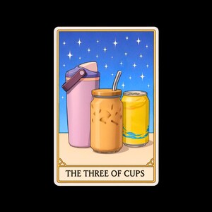 May include: A tarot card illustration featuring a pink water bottle, a glass of iced coffee with a straw, and a yellow can. The background is a blue night sky with stars. The text "THE THREE OF CUPS" is at the bottom.