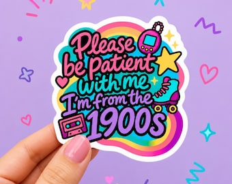 90s Retro Sticker Please Be Patient With Me Funny Nostalgia Colorful Decal Gift