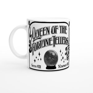 Queen of the Fortune Tellers White 11oz Ceramic Mug, Tarot Readers Mug, Tarot Lovers, Astrologers, Gift Idea, Crystal Ball Mug