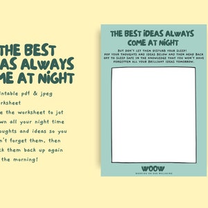 May include: A printable worksheet with a teal background and white text. The text says "The Best Ideas Always Come At Night". The worksheet is designed to help people jot down their thoughts and ideas that come to them at night.