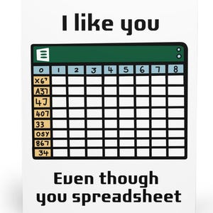 I Like You Even Though You Spreadsheet | Funny Work Card | Excel Humor | Office Greeting Card for Coworkers or Partners | KEOLIX
