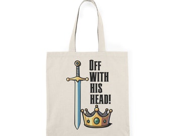 Off with his head Tote Bag | Shopping cotton Bag | 100% Recycled Cotton | funny tote | humorous Bag |