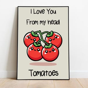 I Love You From My Head Tomatoes Art Print | Cute Kitchen Wall Decor | Funny Vegetable Poster | Whimsical Pun Gift | Tomato Artwork