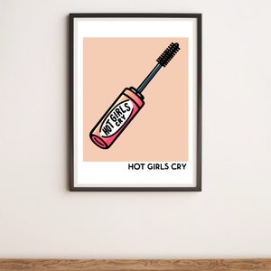Hot Girls Cry Art Print | Feminine Crying Mascara Design | Sad Girl Wall Art for Empowered Women | Emotional Gift for Bedroom Decor
