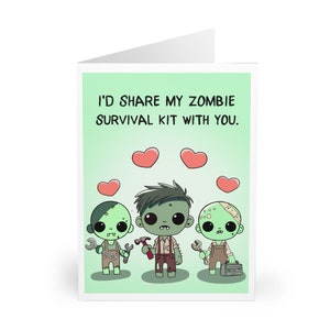 I’d Share My Zombie Survival Kit With You • Funny Love Card for Him or Her • Valentine’s, Anniversary, Birthday or Just Because