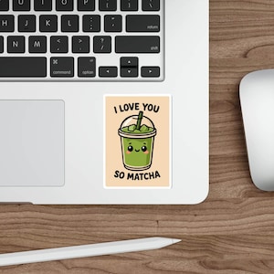 I Love You So Matcha Sticker | Cute Matcha Vinyl Decal | Kawaii Matcha Gift | Aesthetic Laptop Sticker | Pack of 1, 3 or 6 | Waterproof