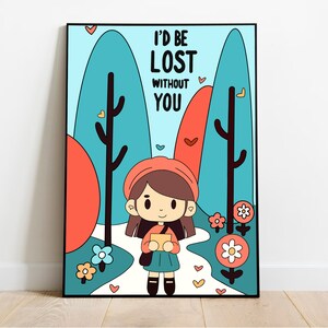 I'd Be Lost Without You Print | Whimsical Cute Wall Art | A3 A4 A5 Sizes | Romantic Gift Idea | Glossy or Matte Art Print | Funny Love Decor