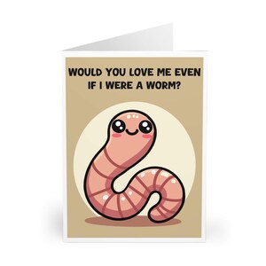 FUNNY GREETING – “Would You Love Me Even If I Were a Worm?” | Kawaii Worm Design, Valentine & Birthday Greeting, Handmade UK