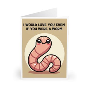 FUNNY GREETING – “I Would Love You Even If You Were a Worm” | Quirky Love Card for Valentine’s, Anniversary & More, Handmade UK