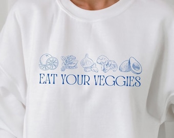 Eat Your Veggies Pullover, Vegetable Shirt, Wellness Sweatshirt, Granola Girl Crewneck, Plant Based Apparel, Vegetarian Shirt