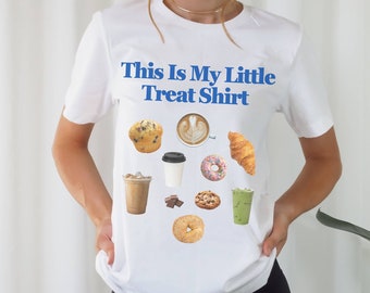 This Is My Little Treat Shirt, Sweet Treat Graphic Tee, Getting Myself A Little Treat, Coffee T-Shirt, Funny Gen Z Shirt, Coffee Lover Gift