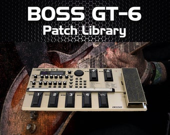 BOSS GT-6 Tone Patch Library - Over 200 Patch Guitar Effects