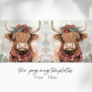 May include: Two PNG mug templates featuring a Highland cow with a red plaid scarf and a wreath of holly and berries. The text "two png mug templates" and "11oz 15oz" is below the image.