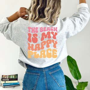 The Beach Is My Happy Place Sweatshirt | Comfy sweatshirt | Comfy sweatshirt | Aesthetic Sweatshirt | Trendy Crewneck |