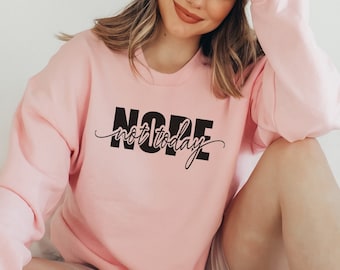 Nope Not Today Sweatshirt | Bequemes Sweatshirt | Ästhetisches Sweatshirt | Lustiges Sweatshirt | Trendy Crewneck |