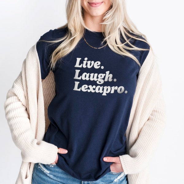 Live Laugh Lexapro Tee