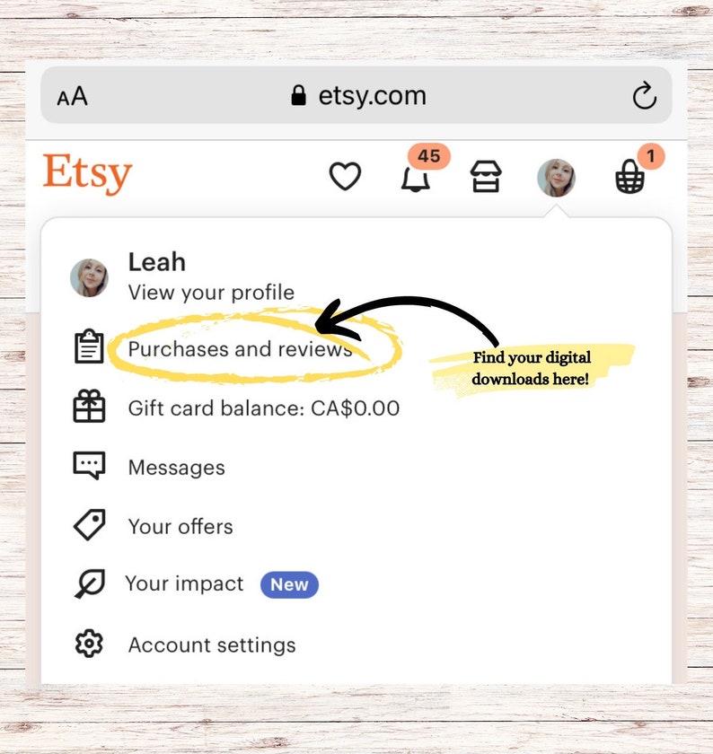 May include: Screenshot of an Etsy profile page on a smartphone. The page highlights "Purchases and reviews" with an arrow pointing to it. Text reads "Find your digital downloads here!" on a light wood grain background.