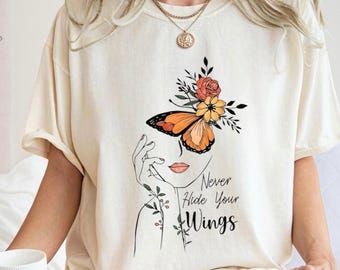 Never Hide Your Wings Butterfly Floral T-Shirt | Inspirational Graphic Tee for Women