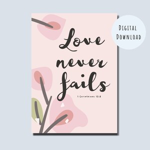 Love Never Fails Printable Card - Digital Christian Card - Encouragement Card - Love Card - Anniversary Card - Wedding Card - Bridal Card