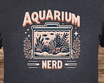Aquarium Nerd Shirt, Aquarist Gift, Aquarium Trip Shirt, Fishkeeping Shirt, Fish Tank Tee, Reef Tank Shirt, Funny Aquarium Shirt, Fish Lover