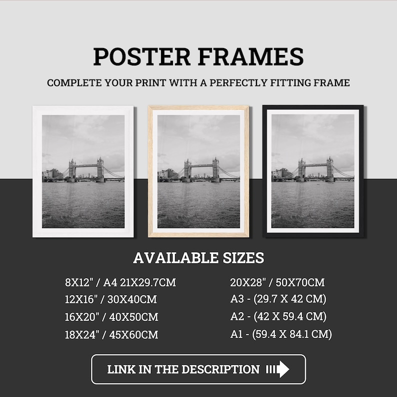 May include: Poster frames with a black and white image of the Tower Bridge in London. The image is available in various sizes, including 8x12 inches, 12x16 inches, 16x20 inches, 18x24 inches, and 20x28 inches. The text "Poster Frames" is at the top.