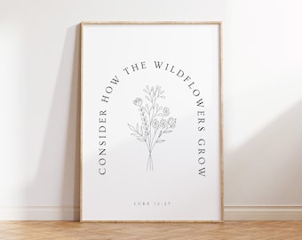 Luke 12:27, Consider the Wildflowers, Modern Christian Printable, Floral Christian Prints, Bible Verse Wall Art, Scripture Prints Wall Decor