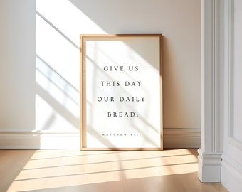 Matthew 6:11, Give Us This Day Our Daily Bread, Christian Dining Room Wall Art, Dining Room Prints, Dining Room Bible Verse, Kitchen Prints