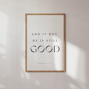 Daniel 3:18, And If Not, He is Still Good, Modern Christian Printable, Christian Wall Art, Bible Verse Printable Wall Art, Scripture Prints