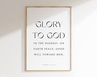 Luke 2:14, Glory to God in the Highest on Earth Peace Goodwill Toward Men, Christmas Bible Verse Printable Art, Christian Christmas Wall Art
