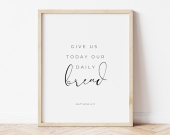 Matteüs 6:11, geef ons vandaag ons dagelijks brood, bijbelvers kunst aan de muur, eetkamer kunst aan de muur, eetkamer schrift, moderne christelijke afdrukbare