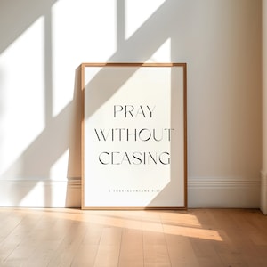 1 Thessalonians 5:17, Pray Without Ceasing, Modern Christian Printable, Bible Verse Wall Art, Bible Verse Printable Scripture Wall Art Print