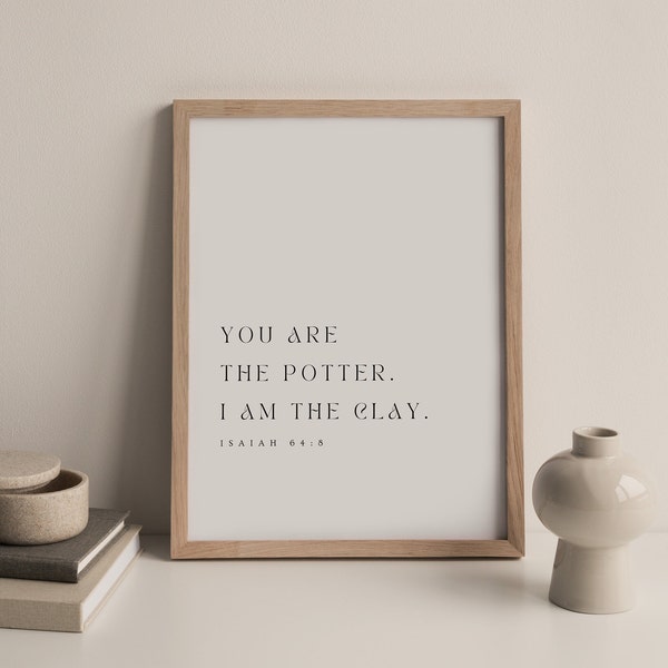 Isaiah 64:8, You are the Potter, I am the Clay, Minimalistic Christian Wall Art, Bible Verse Printable, Scripture Wall Art, Christian Prints