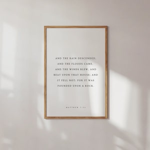 Matthew 7:25, And the Rain Descended, Founded Upon A Rock, Modern Christian Printable, Bible Verse Wall Art, Entryway Print, Scripture Print