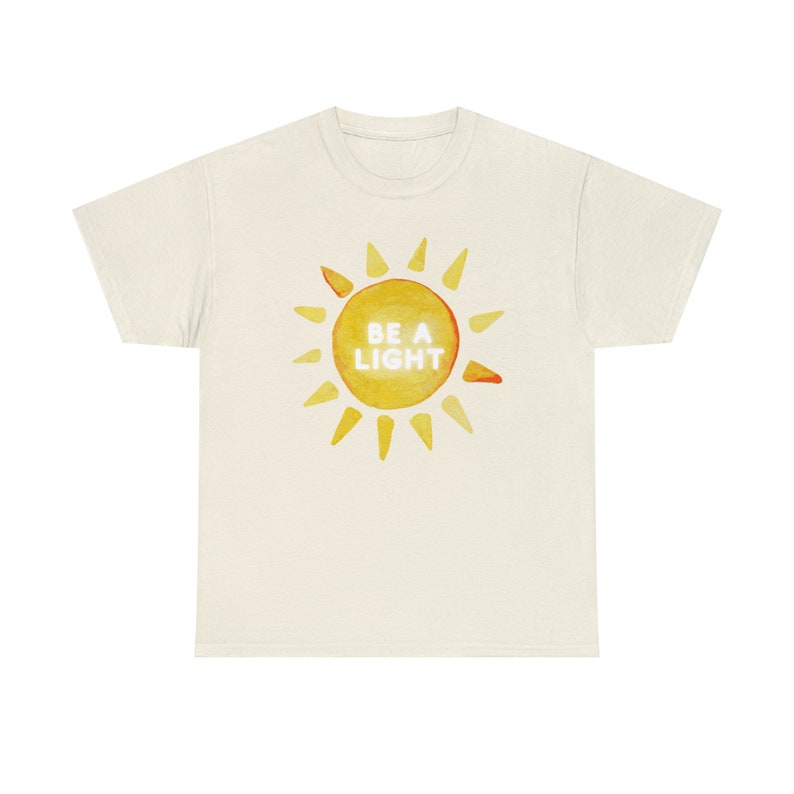 Be a Light Tee, Adult Sunshine Shirt, Womens Happy Sun T-Shirt, Cute Comfortable Tee, College Girls T-Shirt Gift, Meaningful Adult Clothes Natural