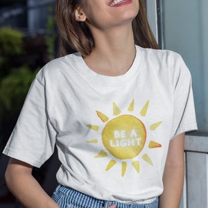 Be a Light Tee, Adult Sunshine Shirt, Womens Happy Sun T-Shirt, Cute Comfortable Tee, College Girls T-Shirt Gift, Meaningful Adult Clothes image 2